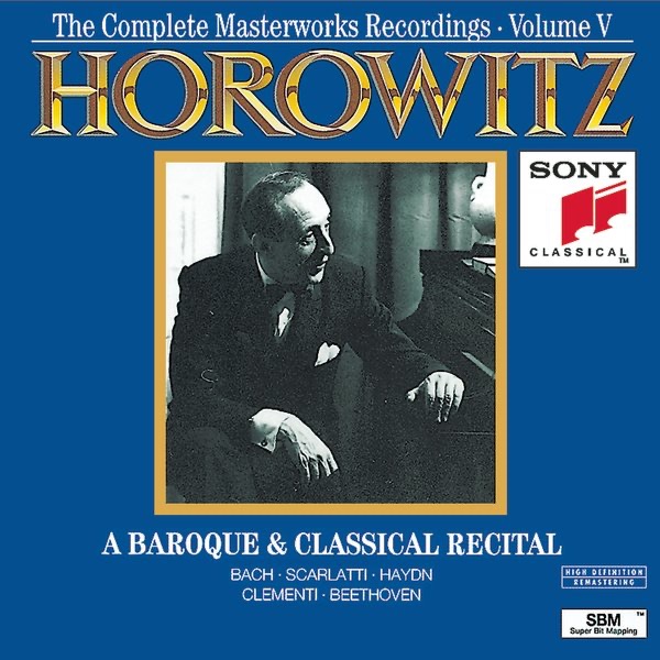 Horowitz - The Complete Masterworks Recordings, Vol. 5: A Baroque & Classical Recital album cover