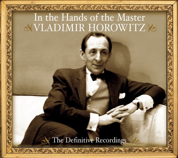Vladimir Horowitz - In the Hands of the Master - The Definitive Recordings album cover