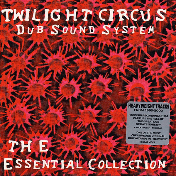 Twilight Circus Dub Sound System: The Essential Collection album cover