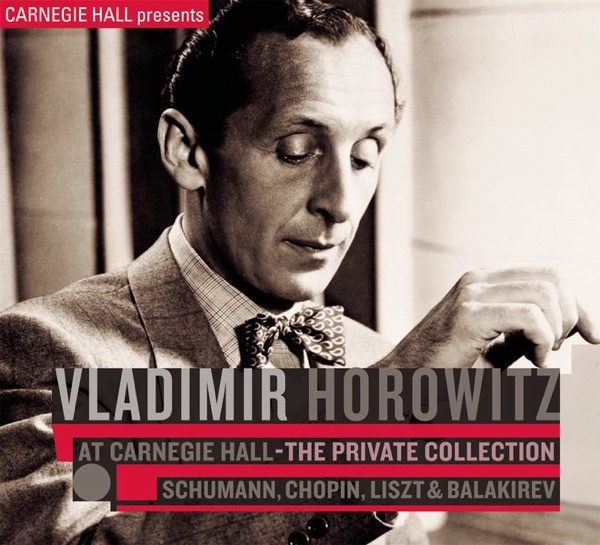 Vladimir Horowitz at Carnegie Hall - The Private Collection: Schumann, Chopin, Liszt & Balakirev album cover