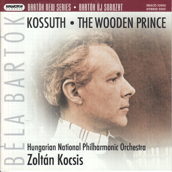 Kossuth - symphonic poem (1903, BB 31, DD 75); The Wooden Prince - ballet in one act Op. 13 Sz. 60 album cover
