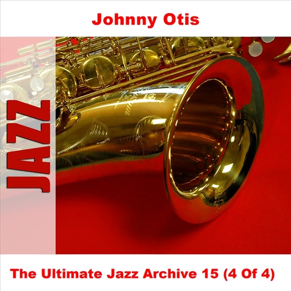 The Ultimate Jazz Archive 15: Johnny Otis (4 of 4) album cover