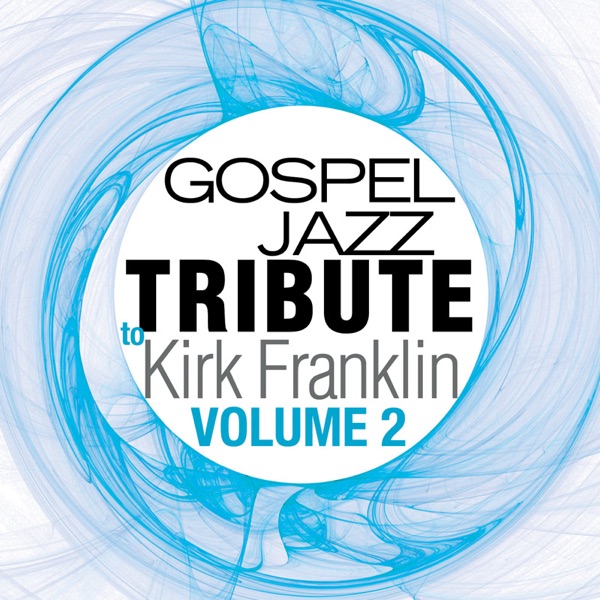 Gospel Jazz Tribute to Kirk Franklin, Volume 2 album cover