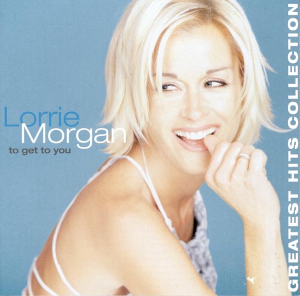 To Get to You: Lorrie Morgan's Greatest Hits Collection album cover