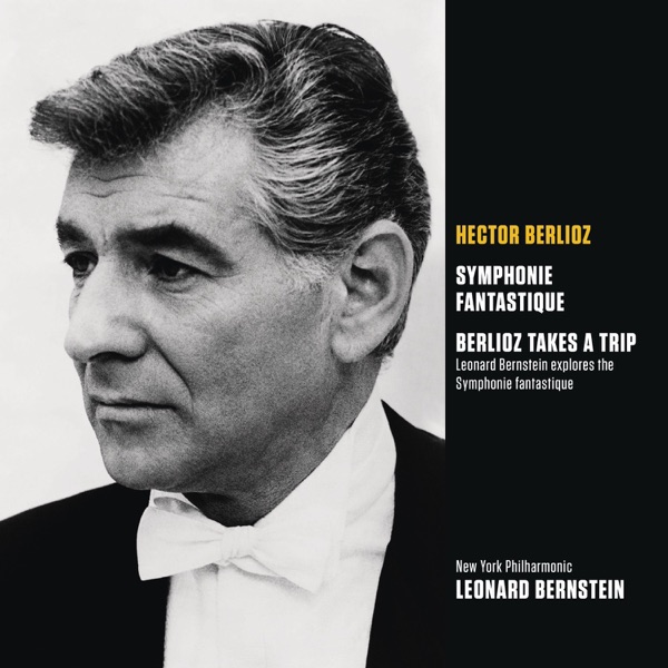 Berlioz: Symphonie fantastique, Op. 14 - Berlioz Takes a Trip (Bernstein Explores the Symphonie fant album cover