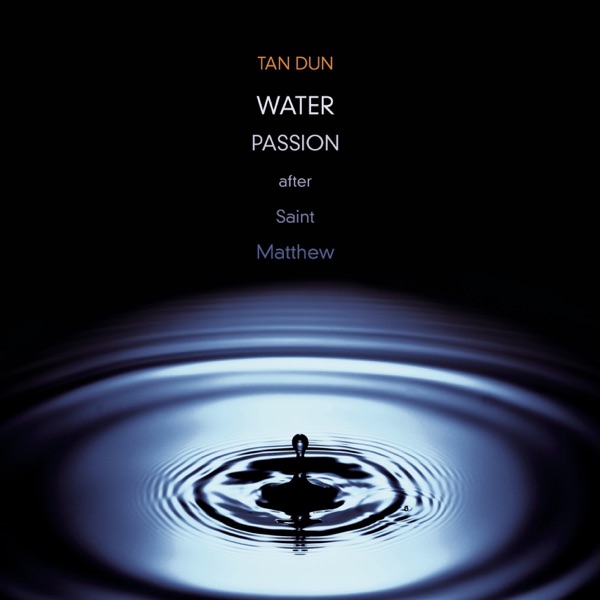 Tan Dun: Water Passion After St. Matthew (Live Recording) album cover