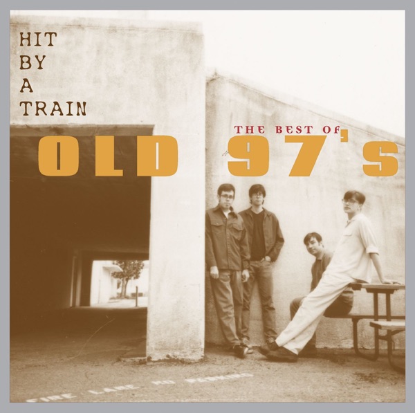 Hit By a Train - The Best of Old 97's album cover