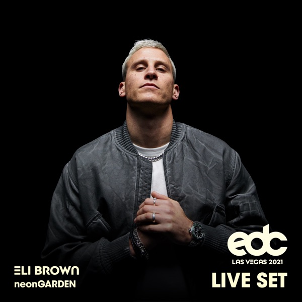 Eli Brown at EDC Las Vegas 2021: Neon Garden Stage (DJ Mix) album cover