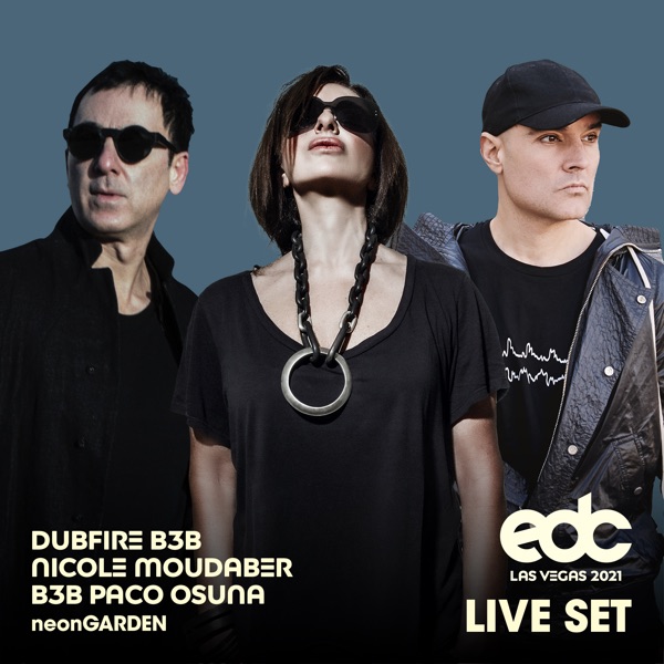 Dubfire b3b Nicole Moudaber b3b Paco Osuna at EDC Las Vegas 2021: Neon Garden Stage (DJ Mix) album cover