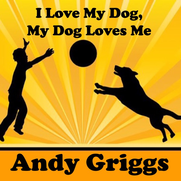 I Love My Dog, My Dog Loves Me - Single album cover