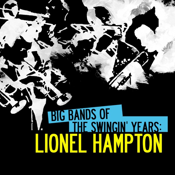 Big Bands Of The Swingin' Years: Lionel Hampton (Remastered) album cover