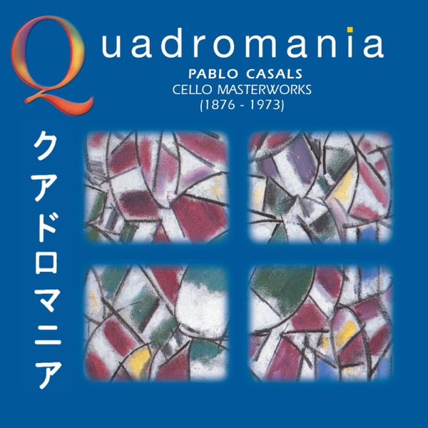 Quadromania: Pablo Casals, Cello Masterworks (1929-1939) album cover