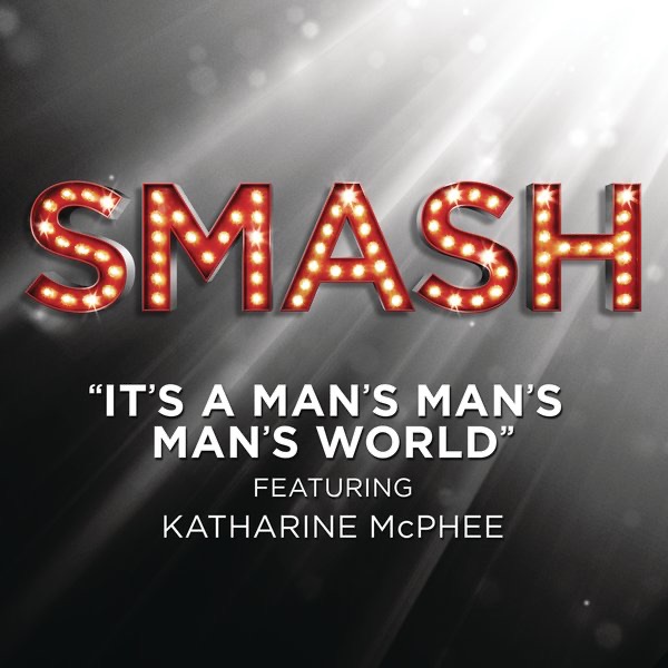 It's a Man's Man's Man's World (feat. Katharine McPhee) [From the TV Series "SMASH"] - Single album cover