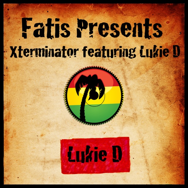 Fatis Presents Xterminator Featuring Lukie D album cover