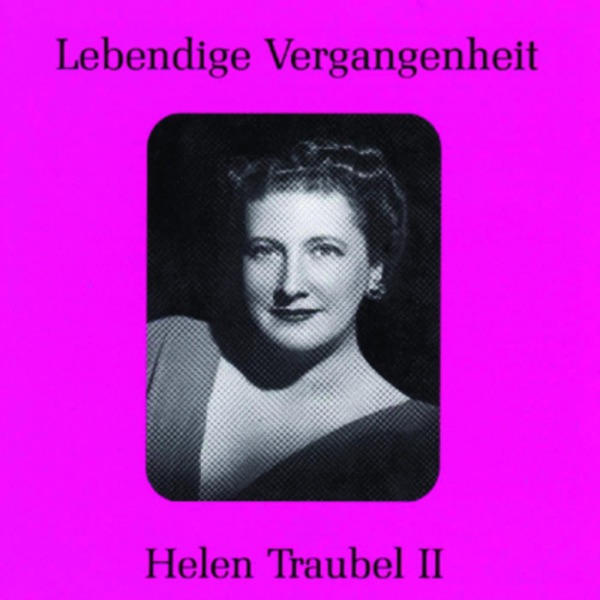 Lebendige Vergangenheit - Helen Traubel (Vol.2) album cover