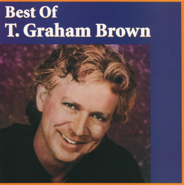 Best of T. Graham Brown album cover