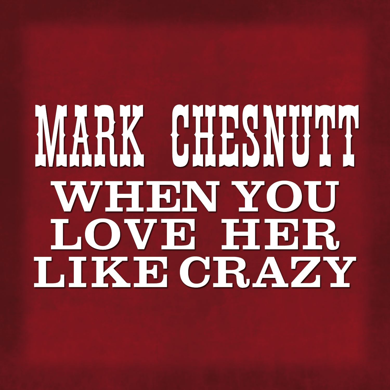 When You Love Her Like Crazy - Single album cover