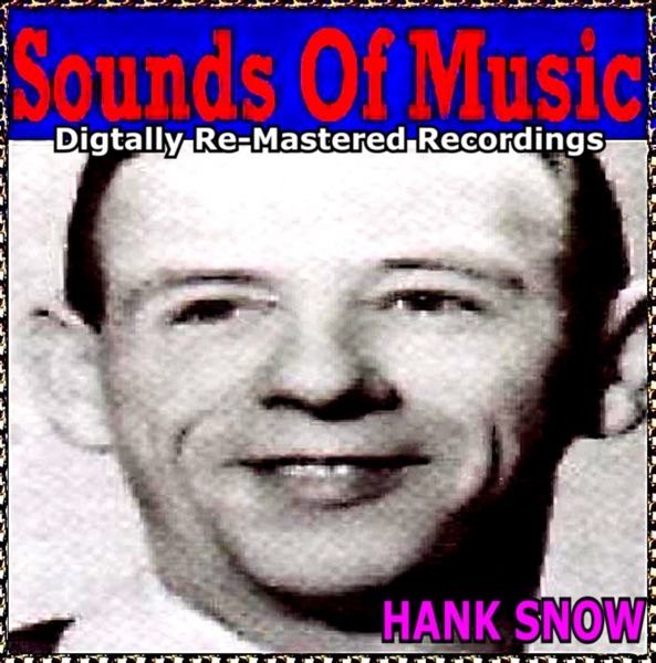 Sounds Of Music pres. Hank Snow (Digitally Re-Mastered Recordings) album cover