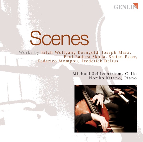 Scenes - Korngold, Marx, Badura-Skoda, Esser, Mompou & Delius: Cello Recital album cover