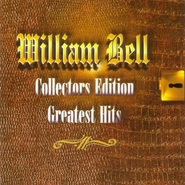 William Bell: Collectors Edition "Greatest Hits" album cover