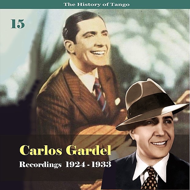 The History of Tango - Carlos Gardel Volume 15 / Recordings 1924 - 1933 album cover