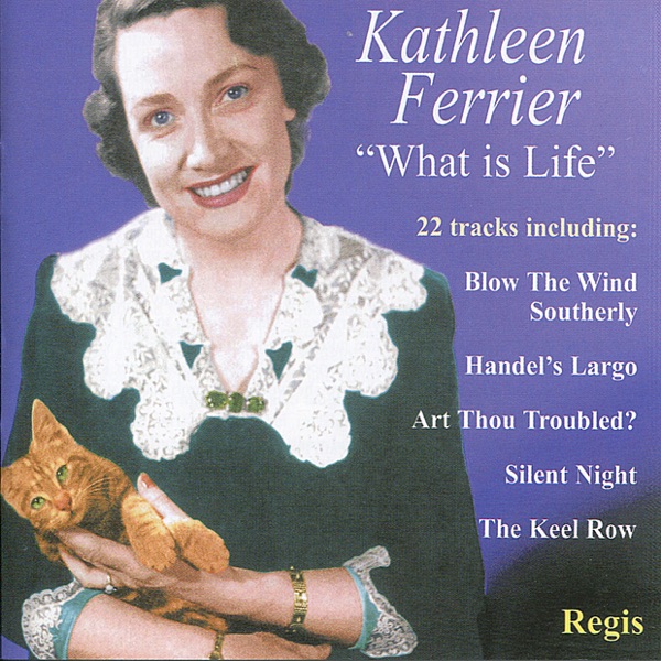 Kathleen Ferrier: What Is Life? album cover