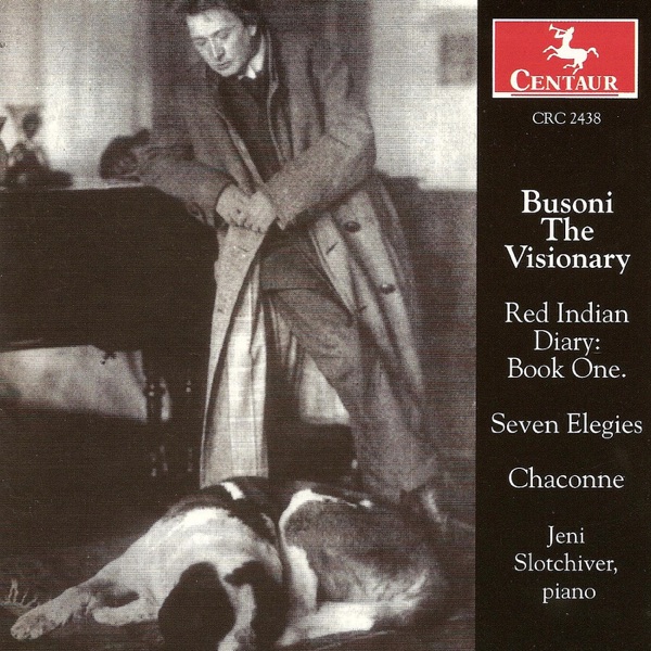 Busoni, F.: Elegien - Red Indian Diary, Book 1 - Elegie No. 7 - Bach, J.S.: Chaconne (Arr. F. Busoni album cover