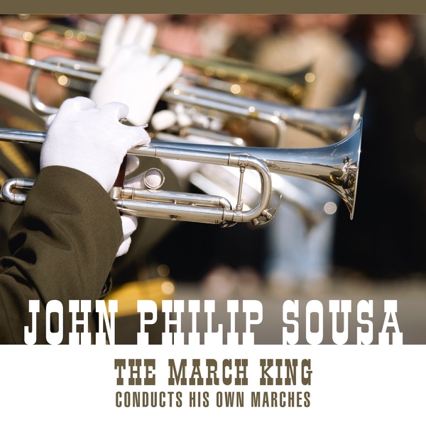 The March King Conducts His Own Marches and Other Favorites (An Historical Recording) album cover