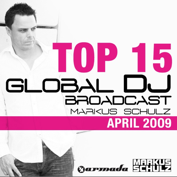 Global DJ Broadcast Top 15, April 2009 (Compiled By Markus Schulz) album cover