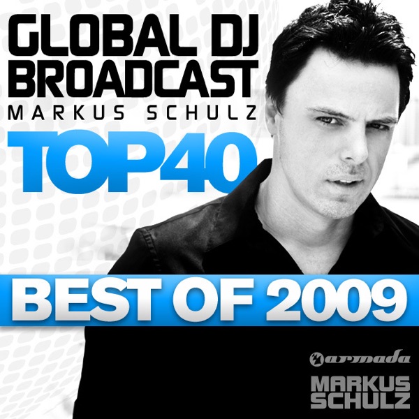Global DJ Broadcast Top 40: Markus Schulz (Best of 2009) album cover