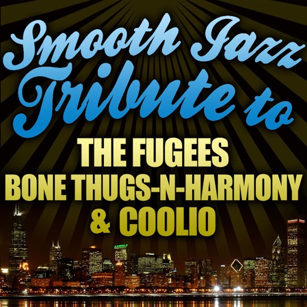 Smooth Jazz Tribute to The Fugees, Bone Thugs-n-Harmony & Coolio (Instrumental) - EP album cover