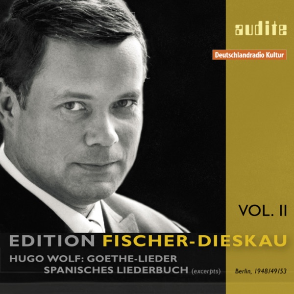 Edition Fischer-Dieskau Vol. II: Hugo Wolf: Goethe-Lieder & Spanisches Liederbuch album cover
