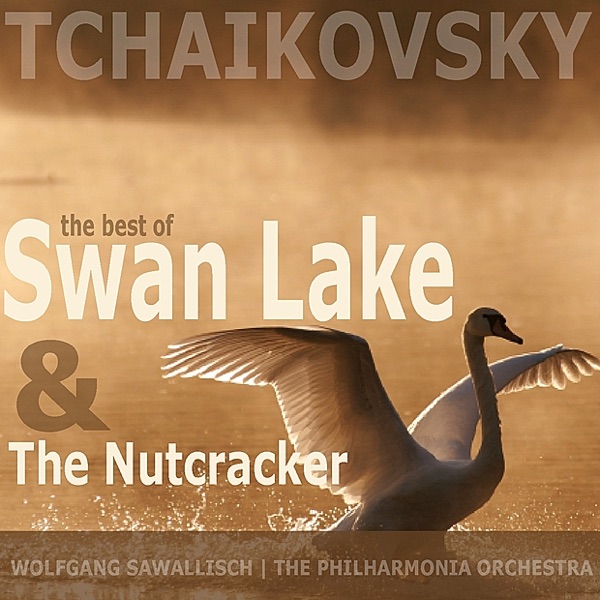 Tchaikovsky: The Best of Swan Lake and The Nutcracker album cover