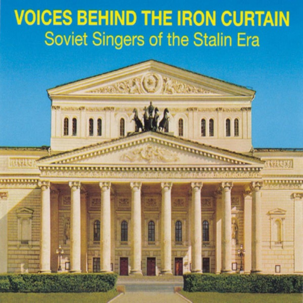 Voices Behind The Iron Curtain - Soviet Singers Of The Stalin Er album cover
