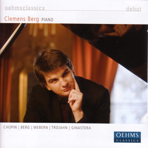 Piano Recital: Berg, Clemens - Chopin, F. - Berg, A. - Webern, A. - Trojahn, M. - Ginastera, A. album cover
