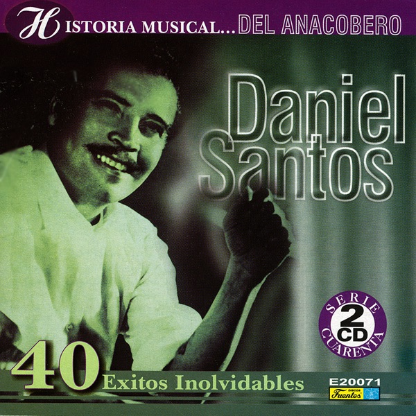 Historia Musical - Daniel Santos - 40 Éxitos Inolvidables album cover