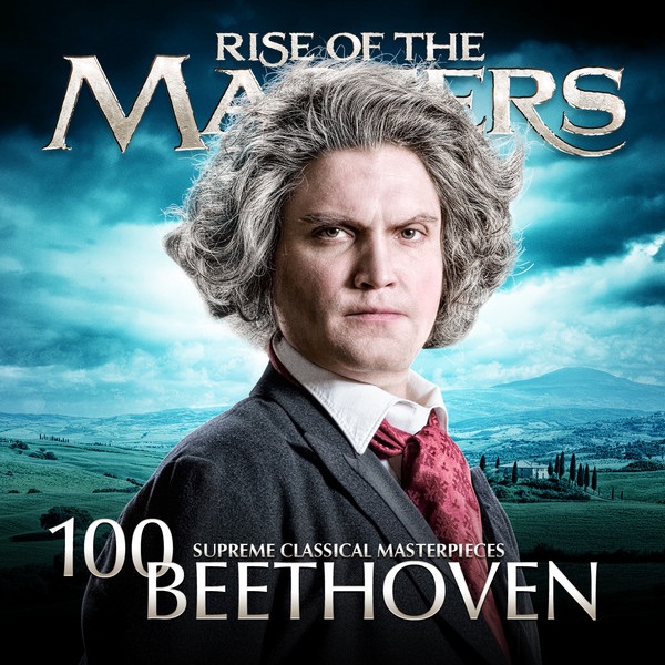 Beethoven - 100 Supreme Classical Masterpieces: Rise of the Masters album cover