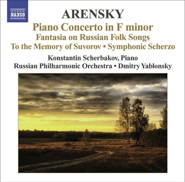 Arensky: Piano Concerto, Ryabinin Fantasia, To the Memory of Suvorov & Symphonic Scherzo album cover