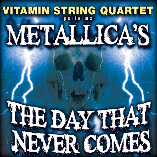 Vitamin String Quartet Performs Metallica's the Day That Never Comes - Single album cover