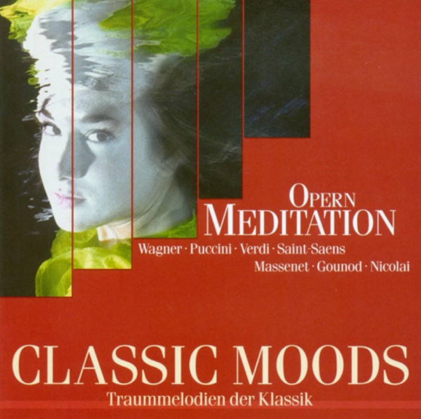 Classic Moods - Verdi, G. - Puccini, G. - Massenet, J. - Gounod, C.-F. - Bizet, G. - Saint-Saens - W album cover