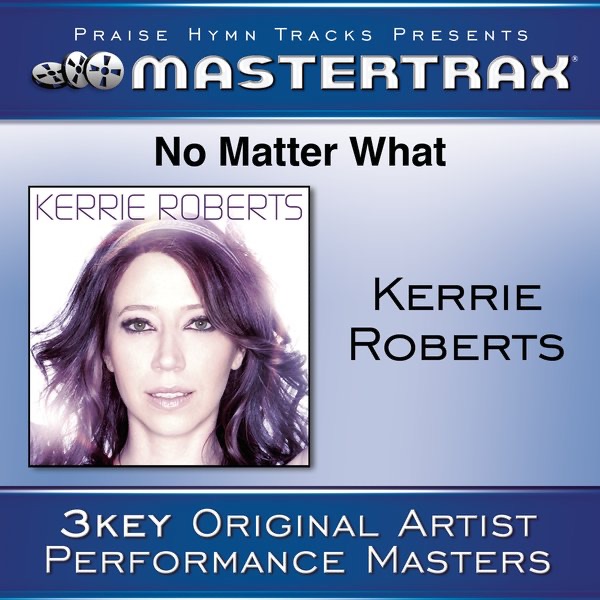 No Matter What (As Made Popular By Kerrie Roberts) [Performance Tracks] - EP album cover