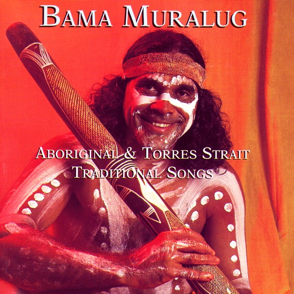Bama Muralug: Aboriginal And Torres Strait Traditional Songs album cover