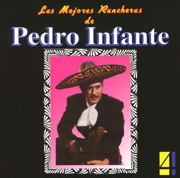 Las Mejores Rancheras de Pedro Infante, Vol. 4 album cover