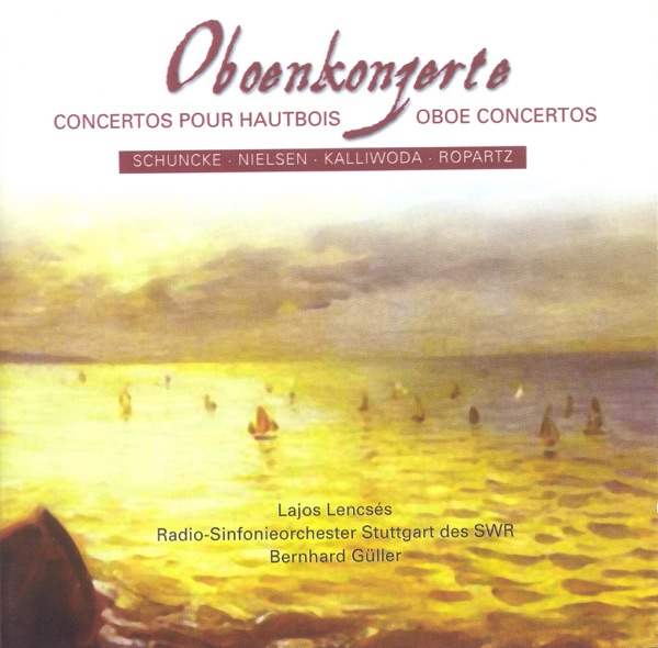 Oboe Concertos – Schuncke, H. - Nielsen, C. - Kalliwoda, J.W. - Ropartz, J. G. album cover