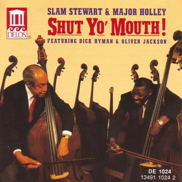 STEWART, Slam / MAJOR HOLLEY: Shut Yo' Mouth! Featuring Dick Hyman and Oliver Jackson album cover