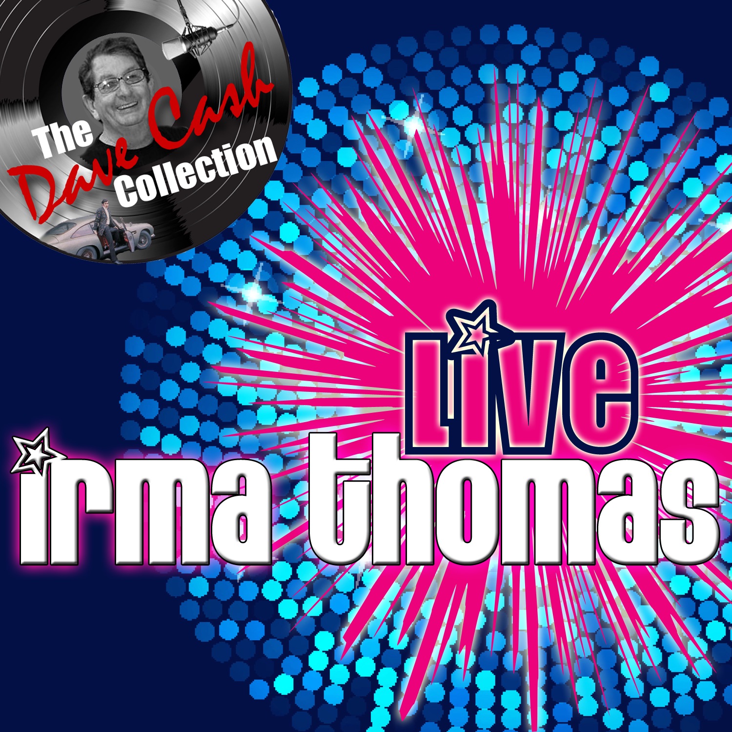 The Dave Cash Collection: Irma Thomas (Live) album cover