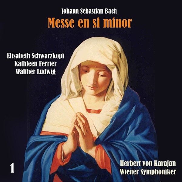 Bach: Messe en Si Minor [Mass in B minor], Vol. 1 album cover