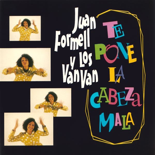 Juan Formell y los Van Van Te Pone la Cabeza Mala album cover