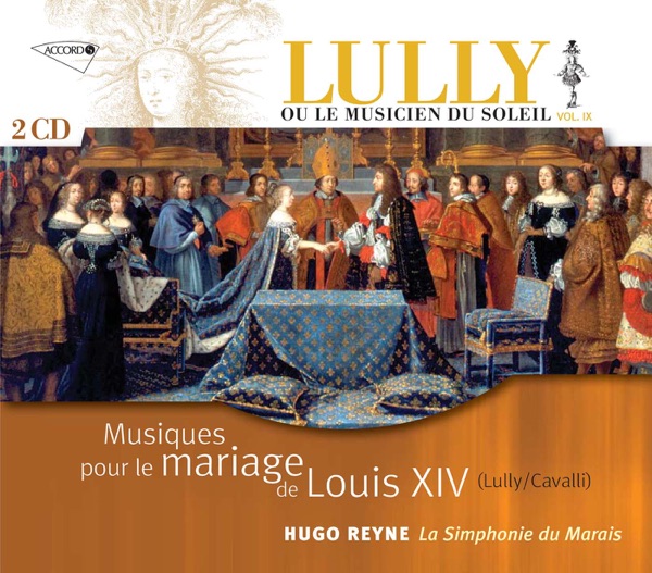 Lully ou le Musicien du Soleil vol. 9 -  Musiques pour le Mariage de Louis XIV album cover
