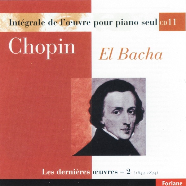 Chopin : Intégrale de l'oeuvre pour piano seul, vol. 11 (Les dernières oeuvres II, 1843-1844) album cover
